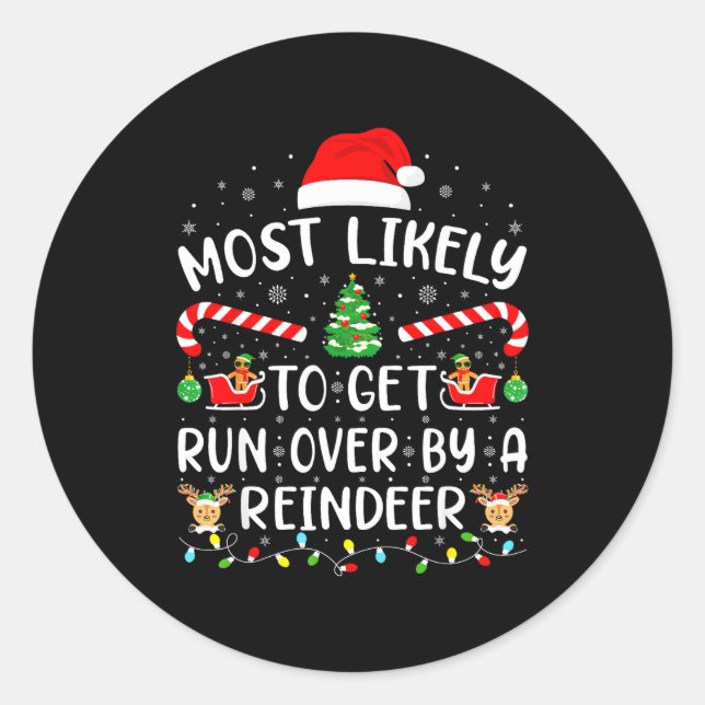 Most Likely To Get Run Over By A Reindeer Matching Classic Round Sticker (Front)