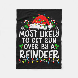 Most Likely To Get Run Over By A Reindeer Matching Fleece Blanket
