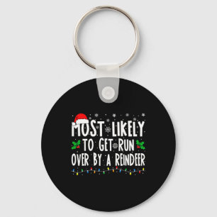 Most Likely To Get Run Over By A Reindeer Matching Key Ring