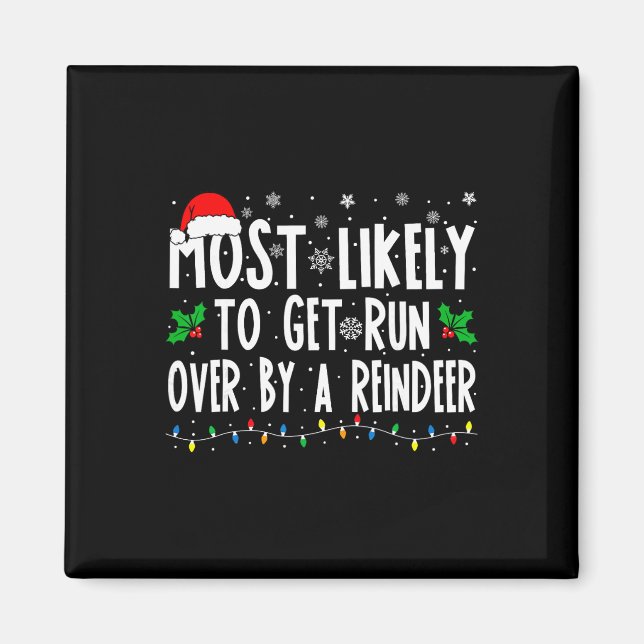 Most Likely To Get Run Over By A Reindeer Matching Magnet (Front)