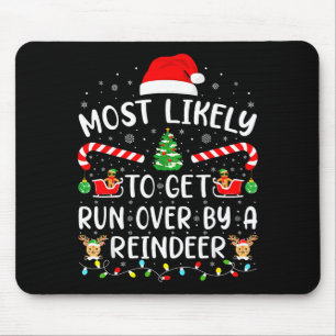 Most Likely To Get Run Over By A Reindeer Matching Mouse Pad