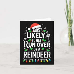 Most Likely To Get Run Over By A Reindeer Shirt Ch Card