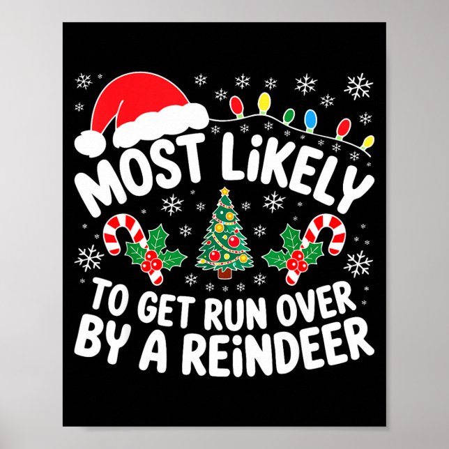 Most Likely To Get Run Over By A Reindeer Shirt Ch Poster (Front)