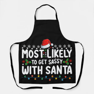 Most Likely To Get Sassy With Santa Christmas Holi Apron