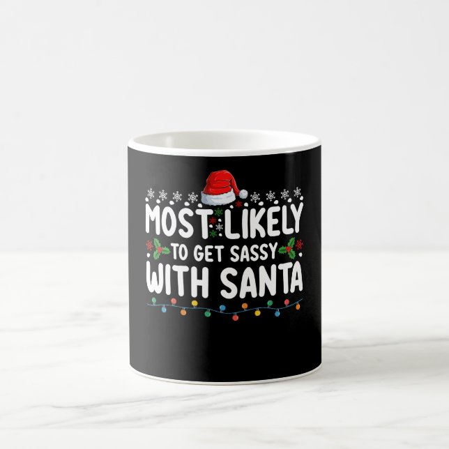 Most Likely To Get Sassy With Santa Christmas Holi Coffee Mug (Center)