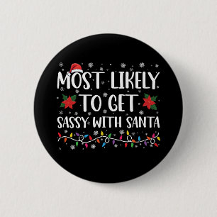 Most Likely To Get Sassy With Santa Family Xmas 6 Cm Round Badge
