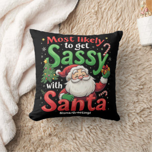Most Likely to Get Sassy with Santa Fun Christmas Cushion