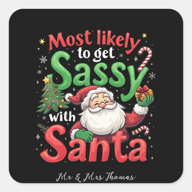Most Likely to Get Sassy with Santa Fun Christmas Square Sticker (Front)