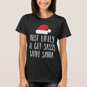 Most Likely To Get Sassy with Santa Funny Family C T-Shirt
