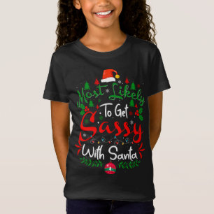 Most Likely to Get Sassy With Santa Humour Christm T-Shirt