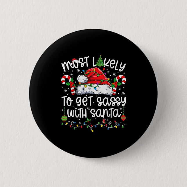 Most Likely To Get Sassy With Santa Matching Chris 6 Cm Round Badge (Front)