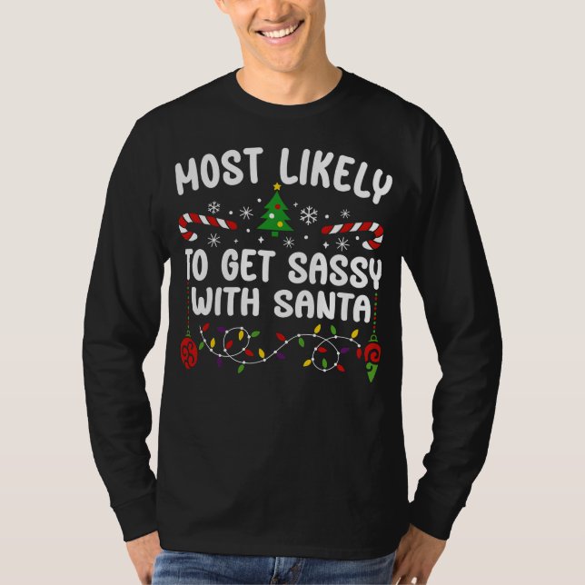 Most Likely to Get Sassy with Santa T-Shirt (Front)