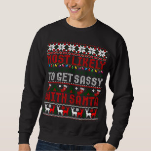 Most Likely To Get Sassy With Santa Ugly Christmas Sweatshirt