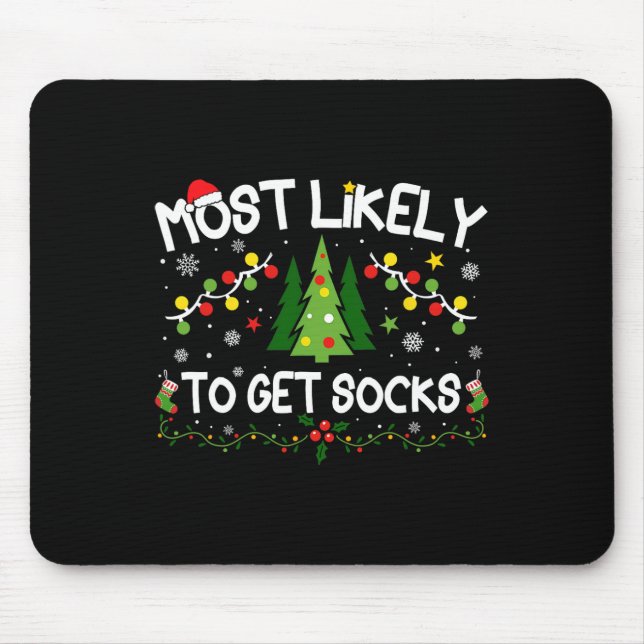Most Likely To Get Socks Christmas Matching  Mouse Pad (Front)