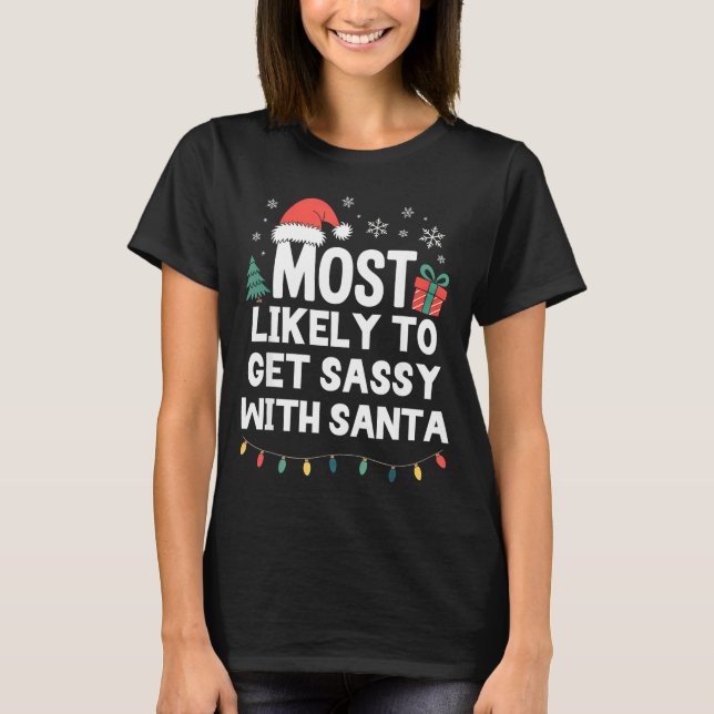 Most Likely To Get Sy With Santa Christmas Funny X T-Shirt (Front)