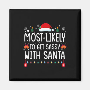 Most Likely To Get Sy With Santa Fun Family Christ Magnet