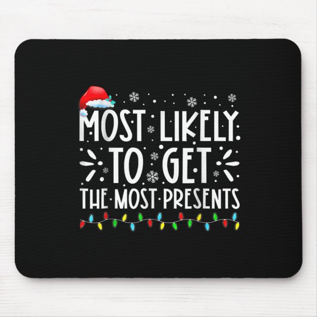 Most Likely To Get The Most Present Family Christm Mouse Pad (Front)