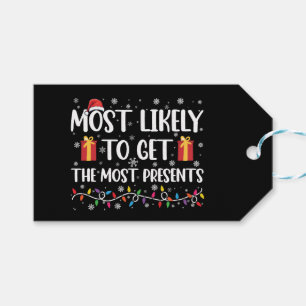 Most Likely To Get The Most Presents Christmas  Gift Tags