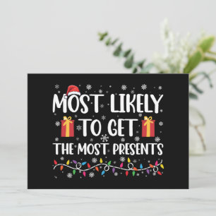 Most Likely To Get The Most Presents Christmas  Invitation