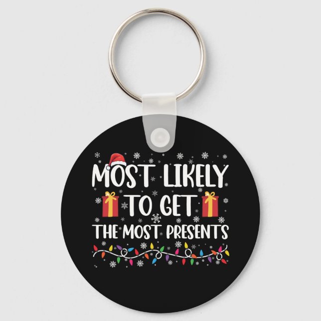 Most Likely To Get The Most Presents Christmas  Key Ring (Front)