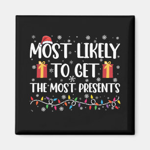 Most Likely To Get The Most Presents Christmas Magnet
