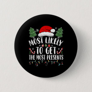 Most Likely To Get The Most Presents Santa Christm 6 Cm Round Badge