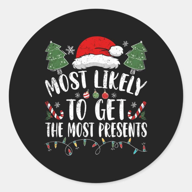 Most Likely To Get The Most Presents Santa Christm Classic Round Sticker (Front)