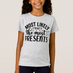 Most likely to Get the Most Presents T-Shirt