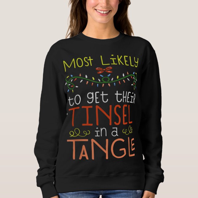 Most Likely To Get Their Tinsel In A Tangle Christ Sweatshirt (Front)