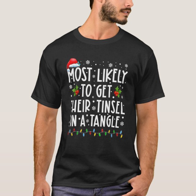 Most Likely To Get Their Tinsel In A Tangle Family T-Shirt (Front)