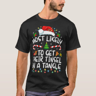 Most Likely To Get Their Tinsel In A Tangle Family T-Shirt