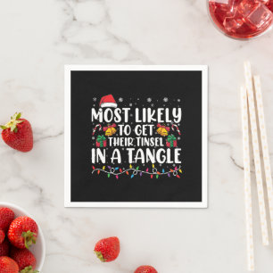 Most Likely To Get Their Tinsel In A Tangle Xmas Napkin