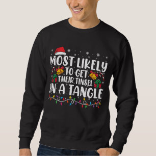 Most Likely To Get Their Tinsel In A Tangle Xmas Sweatshirt