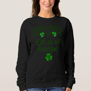 Most Likely To Get Us All Arrested Family Patricks Sweatshirt