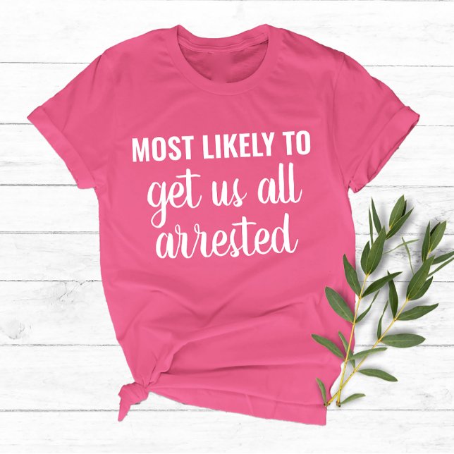 Most Likely To Girl Trip Bachelorette Party Custom T-Shirt (Creator Uploaded)