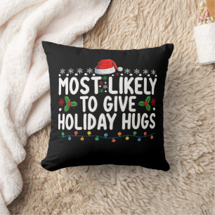 Most Likely To Give Holiday Hugs Christmas Family Cushion
