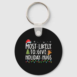 Most Likely To Give Holiday Hugs Family Christmas  Key Ring