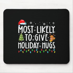 Most Likely To Give Holiday Hugs Family Christmas  Mouse Pad