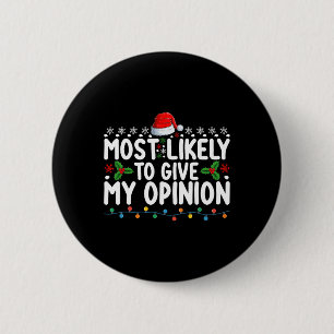 Most Likely To Give My Opinion Fun Christmas Holid 6 Cm Round Badge