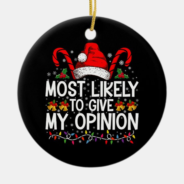Most Likely To Give My Opinion Funny Christmas Ceramic Tree Decoration (Front)