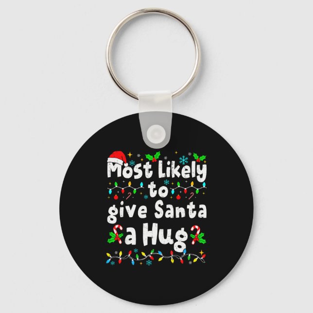 Most Likely To Give Santa A Hug Family Christmas M Key Ring (Front)