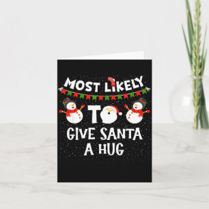 Most Likely To Give Santa A Hug Family Funny Chris Card