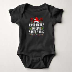 Most Likely To Give Santa A Hug Ing Family Xmas Baby Bodysuit