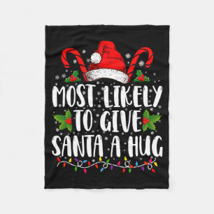 Most Likely To Give Santa A Hug Ing Family Xmas  Fleece Blanket