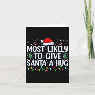 Most Likely To Give Santa A Hug Ing Family Xmas Ho Card