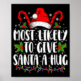 Most Likely To Give Santa A Hug Ing Family Xmas Poster