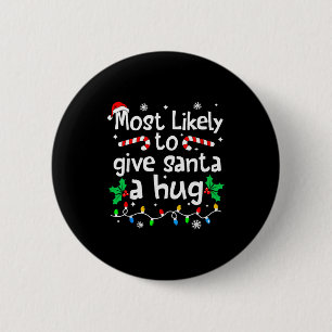 Most Likely To Give Santa Hug Family Christmas Mat 6 Cm Round Badge