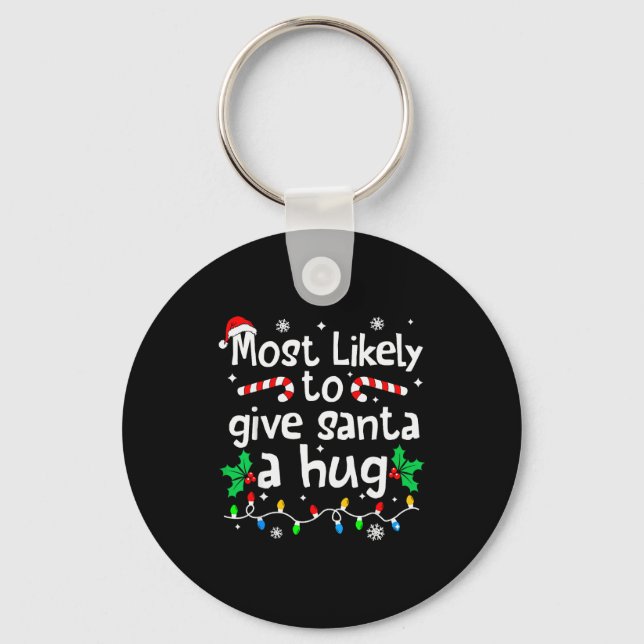 Most Likely To Give Santa Hug Family Christmas Mat Key Ring (Front)