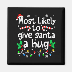 Most Likely To Give Santa Hug Family Christmas Mat Magnet