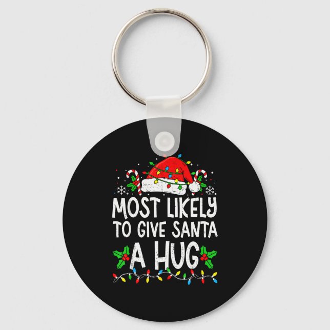 Most Likely To Give Santa Hug Family Matching Chri Key Ring (Front)